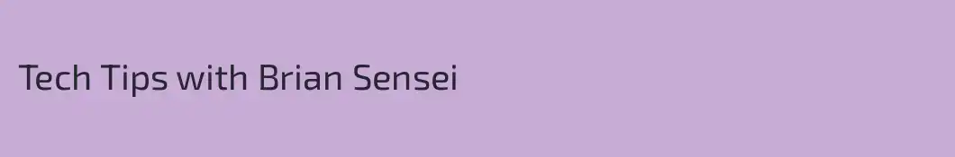 Tech Tips with Brian Sensei